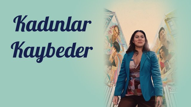 Women Is Losers / Kadınlar Kaybeder (2021) [Turkish Dubbed]