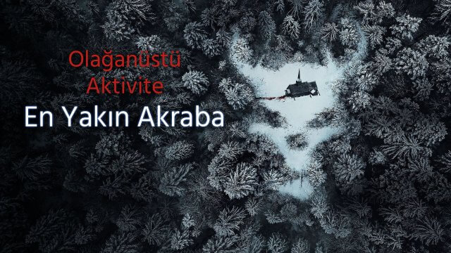 Paranormal Activity: Next of Kin / Olağanüstü Aktivite: En Yakın Akraba (2021) [Turkish Dubbed]